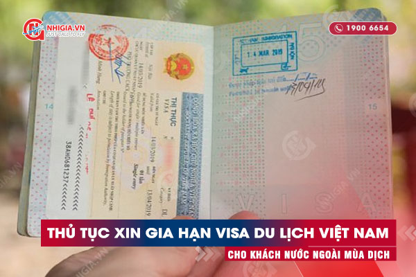Thủ tục xin gia hạn visa du lịch Việt Nam cho khách nước ngoài mùa dịch