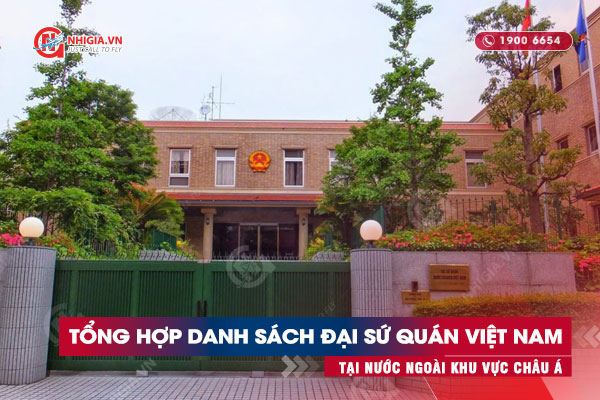 Tổng hợp danh sách Đại sứ quán Việt Nam tại nước ngoài khu vực Châu Á
