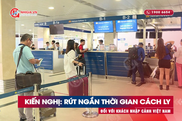 Kiến nghị: Rút ngắn thời gian cách ly đối với khách nhập cảnh Việt Nam