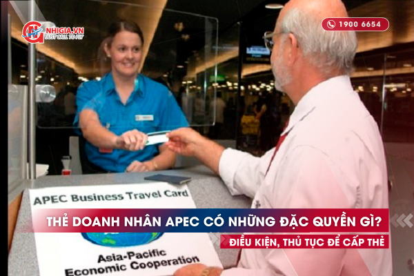 Thẻ doanh nhân APEC có những đặc quyền  gì? Điều kiện, thủ tục để cấp thẻ