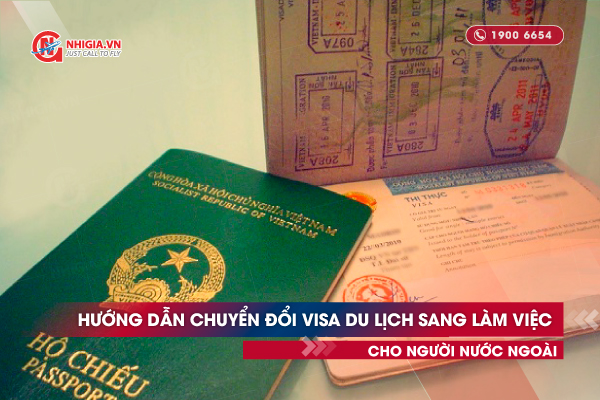 Hướng dẫn chuyển đổi visa du lịch sang visa làm việc cho người nước ngoài
